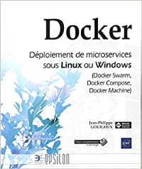 Docker - Déploiement de microservices sous Linux ou Windows (Docker Swarm, Docker Compose, Docker Machine)