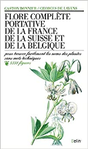 Flore complète portative de la France, de la Suisse, de la Belgique : Pour trouver facilement les noms des plantes sans mots techniques
