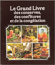 Le Grand livre des conserves, des confitures et de la congélation