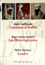 Memoire de L Histoire : Lawrence d'Arabie, Les Merovingiennes, Landru