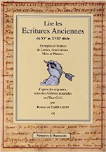 Lire les Ecritures anciennes du XVe au XVIIIe siècle : Exemples et formes de lettres, abréviations, mots et phrases d'après des originaux, actes des Archives notariales, et d'état-civil