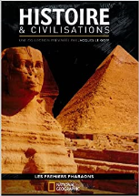 HISTOIRE ET CIVILISATIONS ; LES PREMIERS PHARAONS ; NATIONAL GEOGRAPHIC