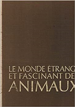 Le Monde Etrange Et Fascinant Des Animaux Selection Du Reader's Digest