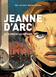Jeanne d'Arc, de Domrémy au bûcher