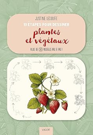 10 étapes pour dessiner plantes et végétaux: Plus de 50 modèles pas à pas !