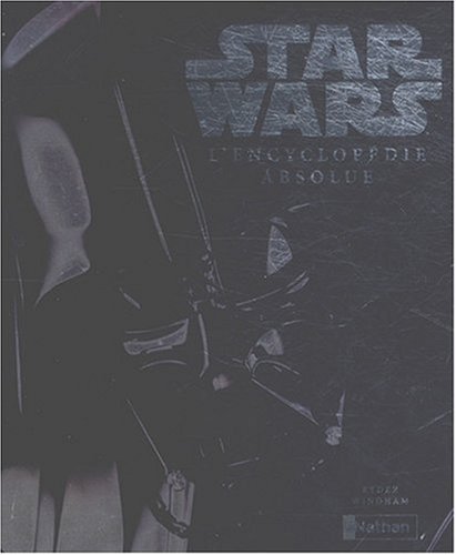 Star Wars : L'encyclopédie absolue : Nouvelle édition