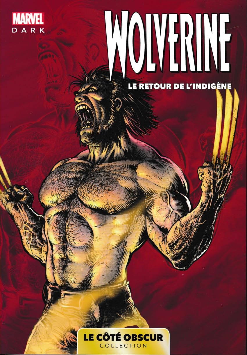 Marvel Dark Collection 10 : Wolverine : le retour de l'indigène