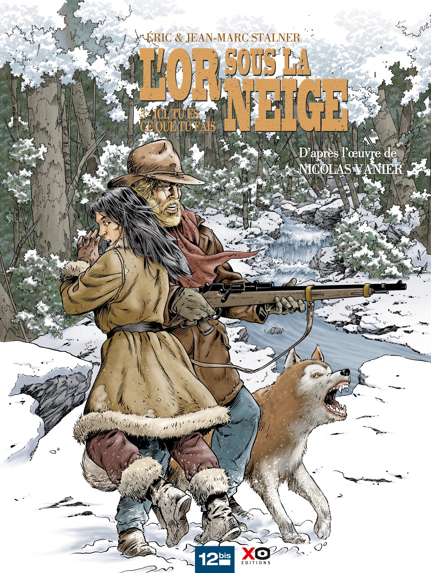 L'Or sous la neige - Tome 03: Ici, tu es ce que tu fais